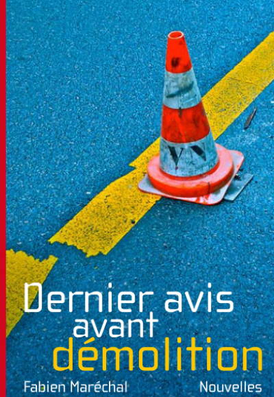 "Dernier avis avant dmolition", recueil de nouvelles de l'auteur Fabien Marchal paru aux ditions Antidata : Un vieil ouvrier retranch dans son immeuble promis  la destruction, un syndicaliste qui sobstine  organiser une grve voue  lchec, ou un trange photographe coureur des bois... Tous tentent de rester debout dans un monde qui semble s'acharner  les soumettre.