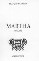 Martha (thtre), par Franois Martinez, ditions Caractres