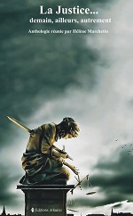 La Justice... demain, ailleurs, autrement - recueil de nouvelles collectif - ditions Arkuiris