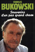 Charles Bukowski : Souvenirs d'un pas grand-chose