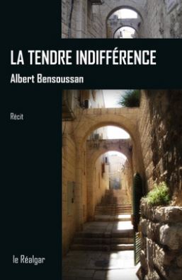 Albart Bensoussan - La tendre indiffrence (Le Ralgar)