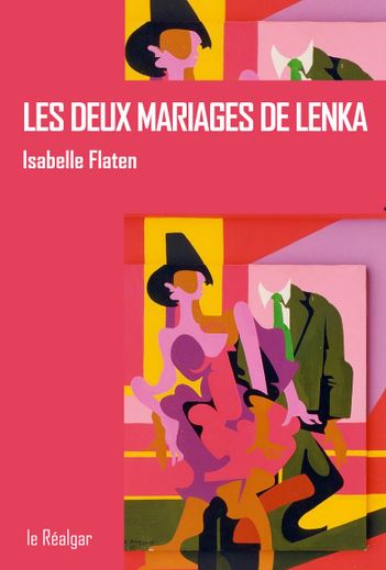 Isabelle Flaten - Les deux mariages de Lenka (Le Ralgar)